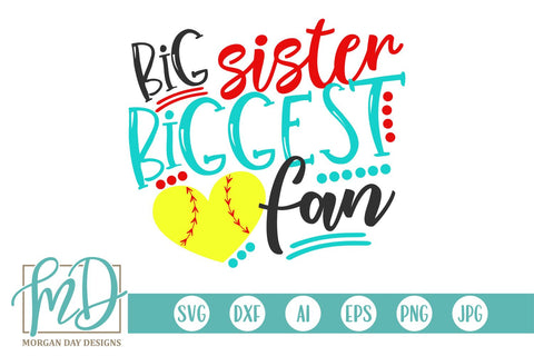 Big Sister Biggest Fan Softball SVG Morgan Day Designs 