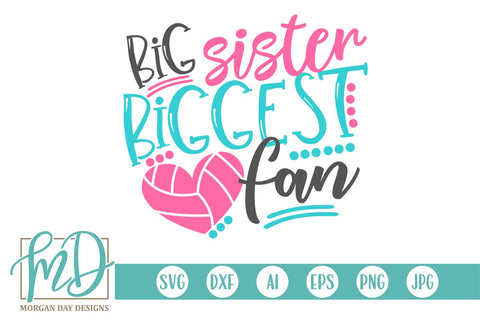 Big Sister Biggest Fan Volleyball SVG Morgan Day Designs 