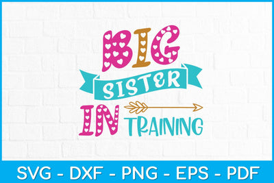 Big Sister In Training Sibling Svg Design SVG artprintfile 