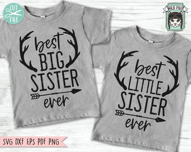 Big Sister Little Sister SVG File, Best Big Sister Ever SVG, Best Little Sister Ever SVG, Sisters Cut File, Antlers SVG File, Arrow SVG, Sibling SVG SVG Wild Pilot 