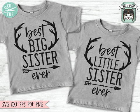 Big Sister Little Sister SVG File, Best Big Sister Ever SVG, Best Little Sister Ever SVG, Sisters Cut File, Antlers SVG File, Arrow SVG, Sibling SVG SVG Wild Pilot 
