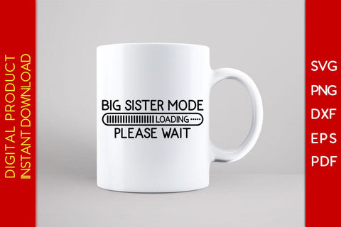 Big Sister Mode Loading Please Wait SVG PNG PDF Cut File SVG Creativedesigntee 