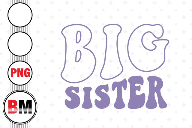 Big Sister PNG Files Sublimation BMDesign 