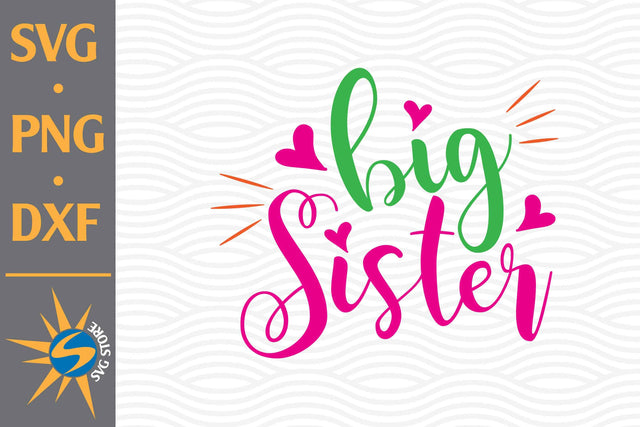 Big Sister SVG, PNG, DXF Digital Files Include SVG SVGStoreShop 