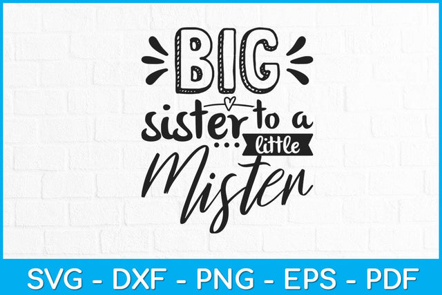 Big Sister To A Little Mister Sibling Svg Design SVG artprintfile 
