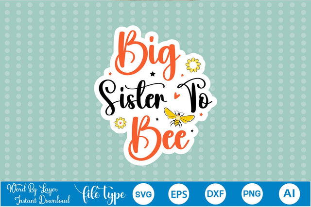 Big Sister To Bee Sticker SVG SVGs,Quotes and Sayings,Food & Drink,On Sale, Print & Cut SVG DesignPlante 503 