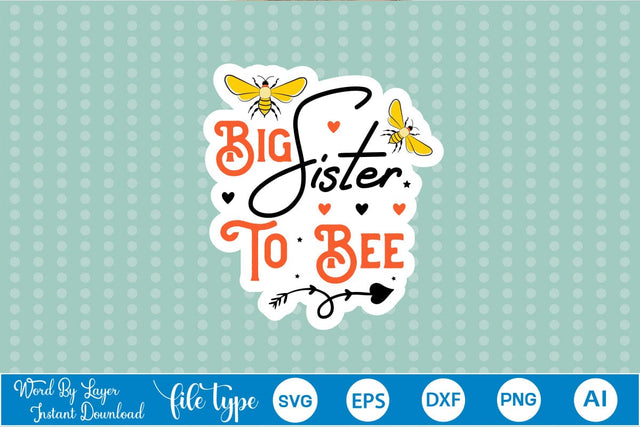 Big Sister To Bee Sticker SVG SVGs,Quotes and Sayings,Food & Drink,On Sale, Print & Cut SVG DesignPlante 503 