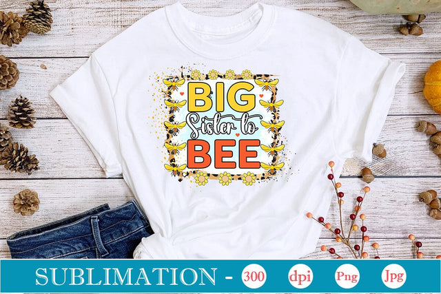 Big Sister To Bee Sublimation SVGs,Quotes and Sayings,Food & Drink,On Sale, Print & Cut Sublimation DesignPlante 503 