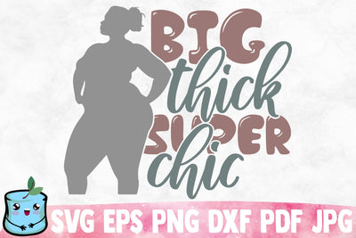 Big Thick Super Chic SVG MintyMarshmallows 