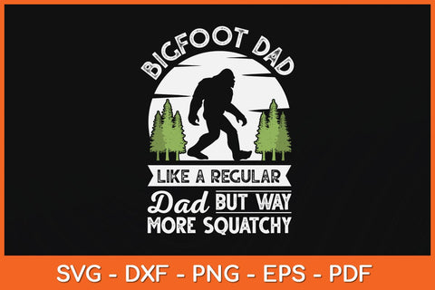 Bigfoot Dad Funny Sasquatch Bigfoot Fathers Day Svg Cut File SVG Helal 