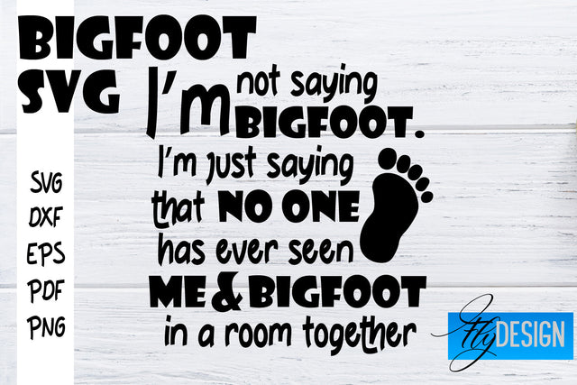 Bigfoot SVG | Yeti SVG | Funny Quotes SVG SVG Fly Design 