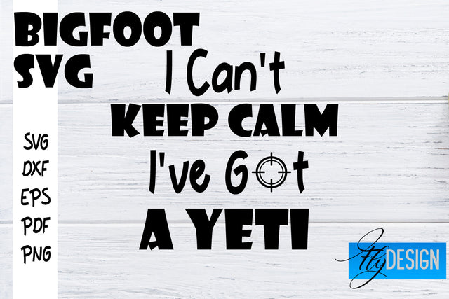 Bigfoot SVG | Yeti SVG | Funny Quotes SVG SVG Fly Design 