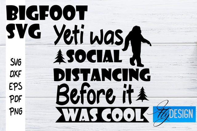 Bigfoot SVG | Yeti SVG | Funny Quotes SVG SVG Fly Design 