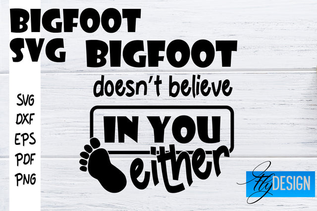 Bigfoot SVG | Yeti SVG | Funny Quotes SVG SVG Fly Design 