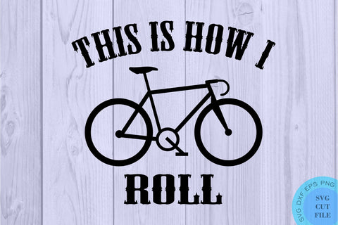 Bike Svg Bicycle Svg Road Bike Svg Time Trial Svg Triathlon Svg Sport Svg Bike Riding Svg Bike Shirt Svg Cycling Svg This Is How I Roll Svg SVG Whistlepig Designs 