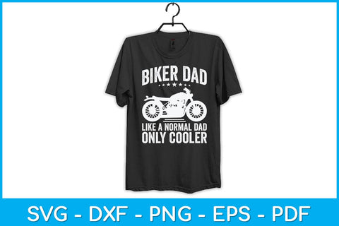 Biker Dad Like A Normal Dad Only Cooler Motorcycle Svg Design SVG artprintfile 