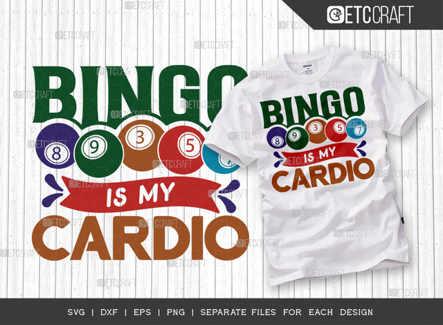 Bingo Is My Cardio SVG Cut File, Bingo Svg, Bingo gift Svg, Bingo Games Svg, Crazy Bingo Svg, Bingo Quotes, ETC T00125 SVG ETC Craft 