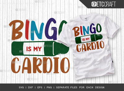 Bingo Is My Cardio SVG Cut File, Bingo Svg, Bingo gift Svg, Bingo Games Svg, Crazy Bingo Svg, Bingo Quotes, ETC T00125 SVG ETC Craft 