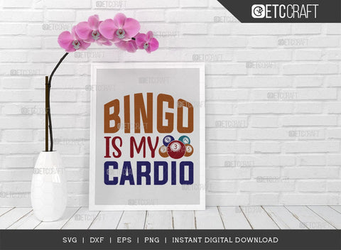 Bingo Is My Cardio SVG Cut File, Bingo Svg, Bingo gift Svg, Bingo Games Svg, Crazy Bingo Svg, Bingo Quotes, TG 01398 SVG ETC Craft 