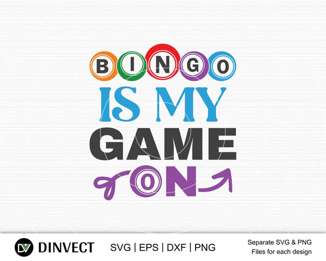 Bingo is my Game-on svg, Bingo lover svg, Bingo Svg, Bingo file for cutting machines, Bingo Dxf, Bingo PNG SVG Dinvect 