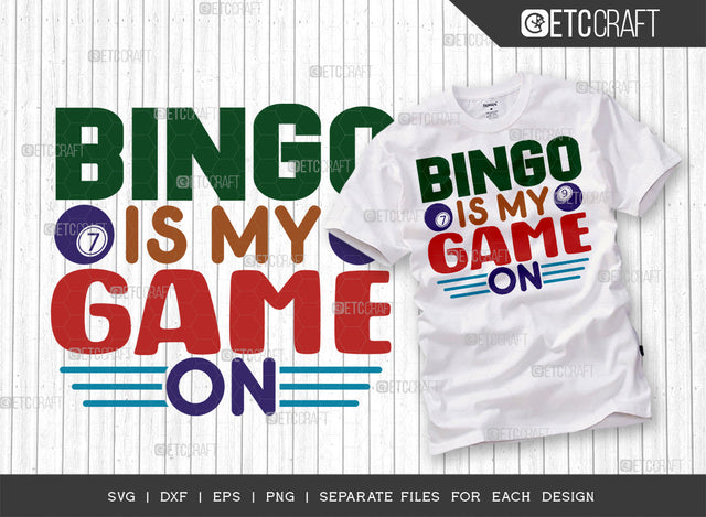Bingo Is My Game On SVG Cut File, Bingo Svg, Bingo gift Svg, Bingo Games Svg, Crazy Bingo Svg, Bingo Quotes, ETC T00127 SVG ETC Craft 