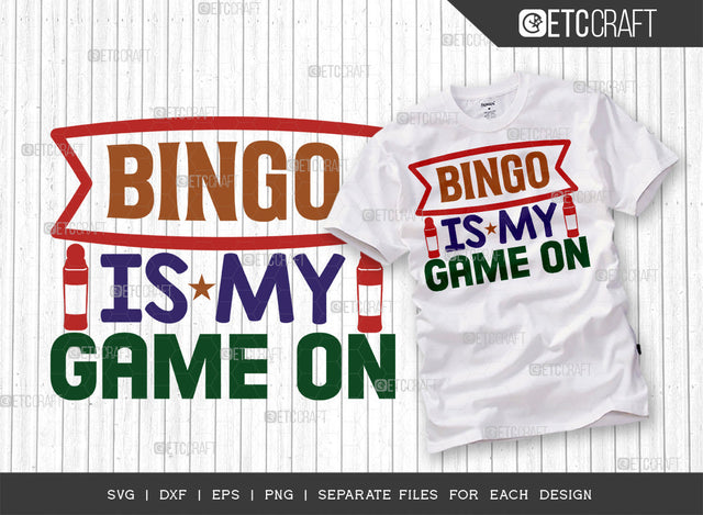 Bingo Is My Game On SVG Cut File, Bingo Svg, Bingo gift Svg, Bingo Games Svg, Crazy Bingo Svg, Bingo Quotes, ETC T00127 SVG ETC Craft 