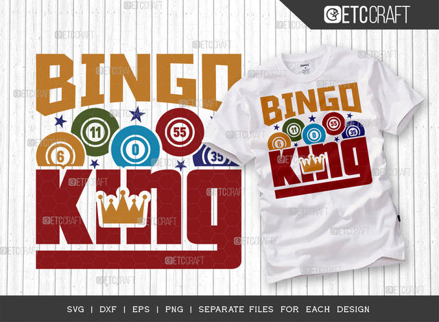 Bingo King SVG Cut file, Bingo Svg, Bingo gift Svg, Bingo Games Svg, Crazy Bingo Svg, Bingo Quotes, ETC T00140 SVG ETC Craft 