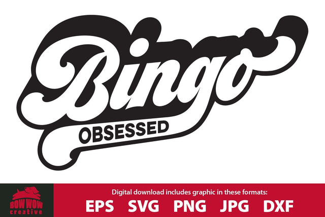 BINGO Obsessed - Funny Bingo Quote SVG Cutting File SVG Bow Wow Creative 