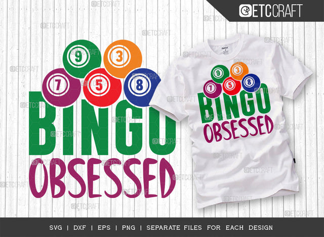 Bingo Obsessed SVG Cut File, Bingo Svg, Bingo gift Svg, Bingo Games Svg, Crazy Bingo Svg, Bingo Quotes, ETC T00132 SVG ETC Craft 