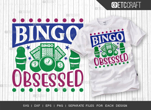 Bingo Obsessed SVG Cut File, Bingo Svg, Bingo gift Svg, Bingo Games Svg, Crazy Bingo Svg, Bingo Quotes, ETC T00132 SVG ETC Craft 