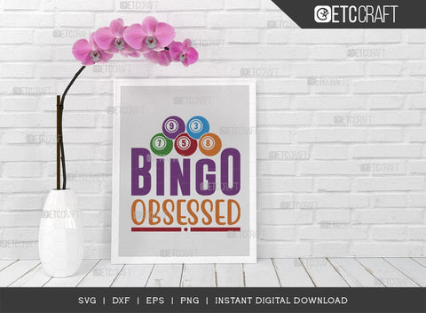 Bingo Obsessed SVG Cut File, Bingo Svg, Bingo gift Svg, Bingo Games Svg, Crazy Bingo Svg, Bingo Quotes, TG 01404 SVG ETC Craft 