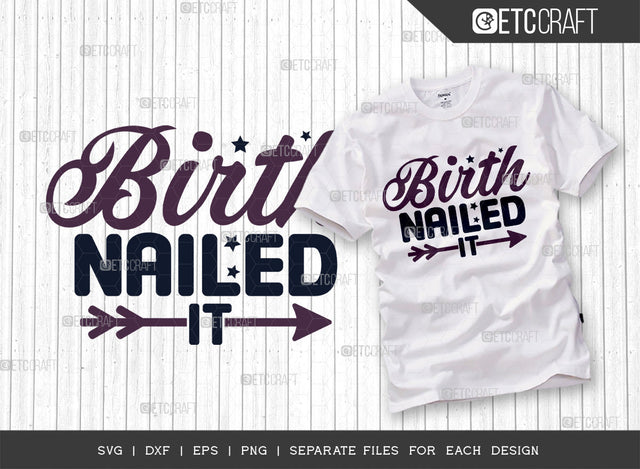 Birth Nailed It SVG Cut File, Newborn Svg, Baby Bump Svg, Cute Baby Svg, Baby Quotes, TG 00008 SVG ETC Craft 