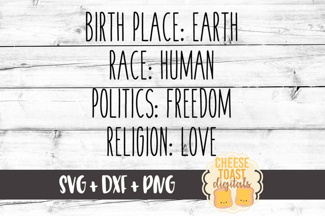 Birth Place Earth Race Human Politics Freedom Religion Love SVG Cheese Toast Digitals 