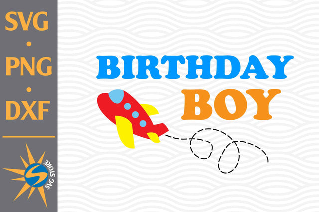 Birthday Boy Airplane SVG, PNG, DXF Digital Files Include SVG SVGStoreShop 