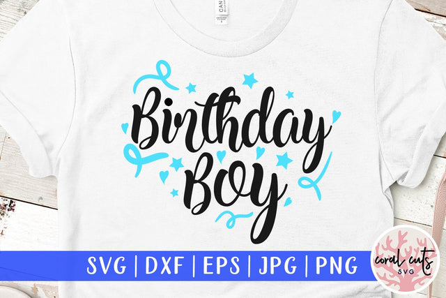 Birthday Boy – Birthday SVG EPS DXF PNG SVG CoralCutsSVG 