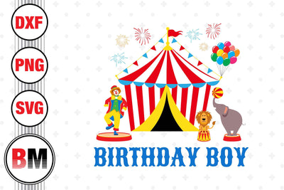 Birthday Boy Circus SVG, PNG, DXF Files SVG BMDesign 
