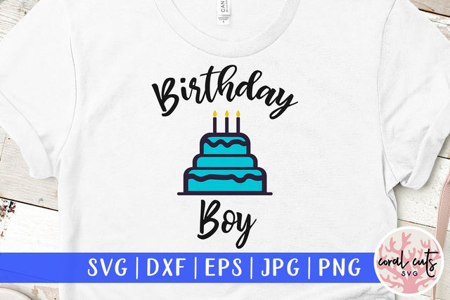 Birthday Boy – Happy Birthday SVG EPS DXF PNG SVG CoralCutsSVG 
