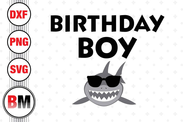 Birthday Boy Shark SVG, PNG, DXF Files SVG BMDesign 