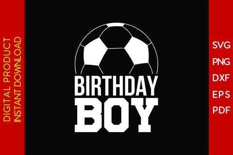 Birthday Boy Soccer SVG PNG PDF Cut File SVG Creativedesigntee 