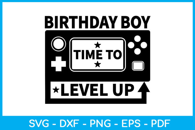 Birthday Boy Time To Level Up Birthday SVG PNG PDF Cut File SVG Creativedesigntee 