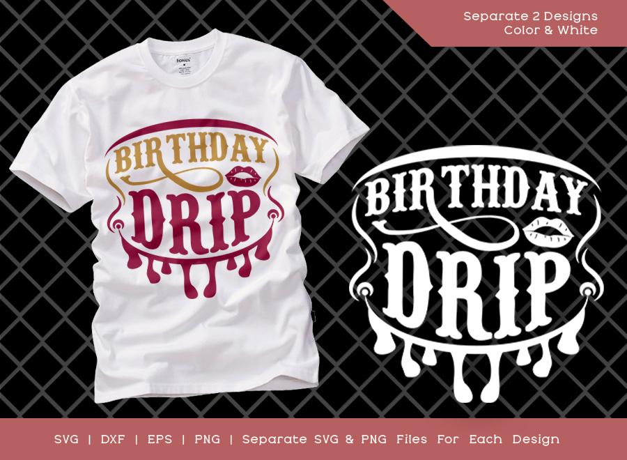 Birthday Drip SVG Cut File, Birthday Girl Svg, Birthday Squad, Birthday  Gift, Funny Quote Svg