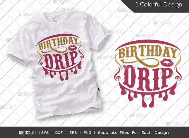 Birthday Drip SVG Cut File | Birthday Girl Svg | Birthday Squad | Birthday Gift | Funny Quote Svg | Birthday T-shirt Design SVG ETC Craft 