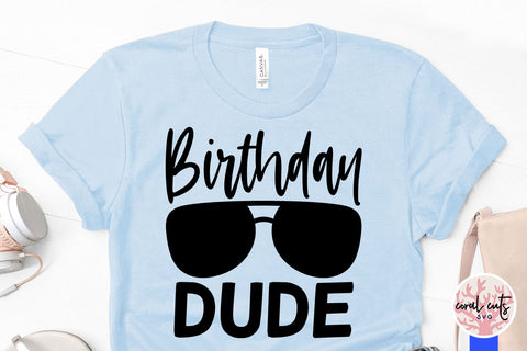 Birthday dude - Birthday SVG EPS DXF PNG Cutting File SVG CoralCutsSVG 