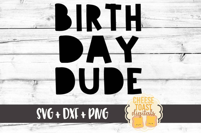 Birthday Dude SVG Cheese Toast Digitals 