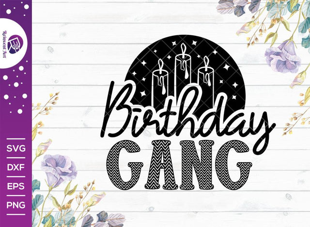 Birthday Gang SVG Cut File | Birthday Girl T-shirt Design SVG Reinvent Art 
