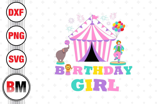 Birthday Girl Circus SVG, PNG, DXF Files SVG BMDesign 