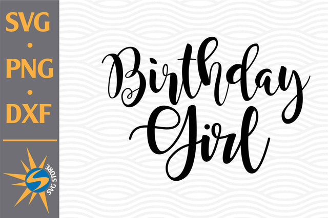Birthday Girl SVG, PNG, DXF Digital Files Include SVG SVGStoreShop 