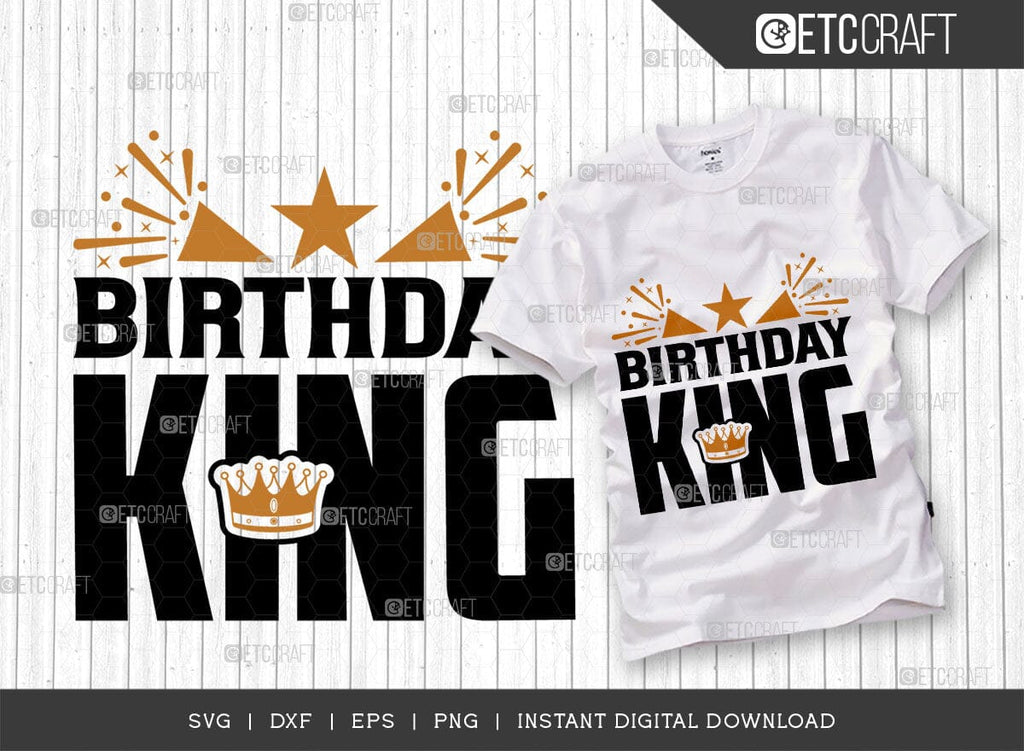 Birthday King Svg Cut File Birthday Celebration Svg Birthday Prince Svg Birthday Quotes Etc 9004