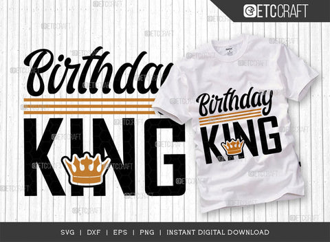 Birthday King SVG Cut File, Birthday Celebration Svg, Birthday Prince Svg, Birthday Quotes, ETC T00501 SVG ETC Craft 