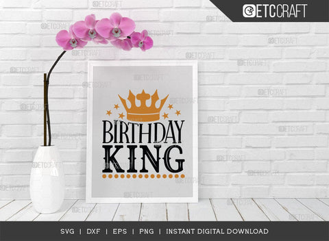 Birthday King SVG Cut File, Birthday Celebration Svg, Birthday Prince Svg, Birthday Quotes, ETC T00501 SVG ETC Craft 